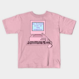 My friends live in the computer (Y2K, pink,) Kids T-Shirt